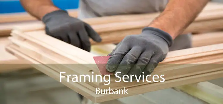 Framing Services Burbank